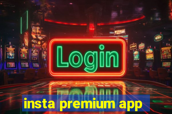 insta premium app